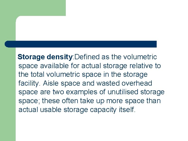 Storage density: Defined as the volumetric space available for actual storage relative to the