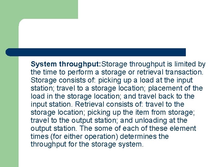 System throughput: Storage throughput is limited by the time to perform a storage or