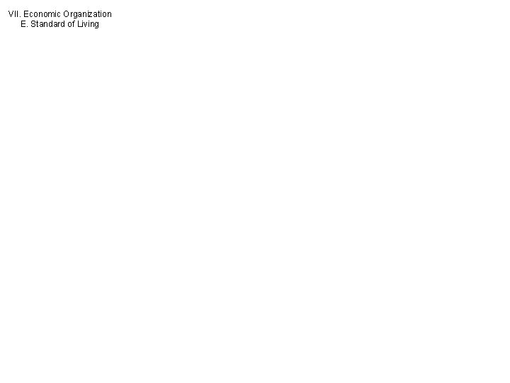 VII. Economic Organization E. Standard of Living 