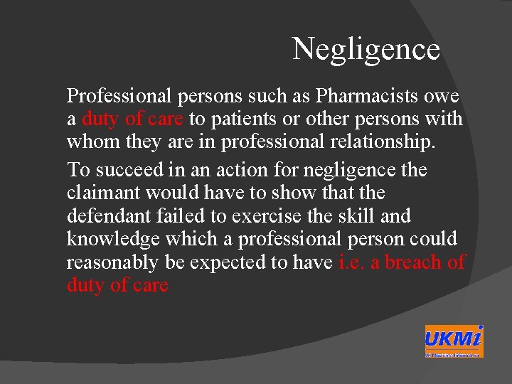 Negligence Professional persons such as Pharmacists owe a duty of care to patients or