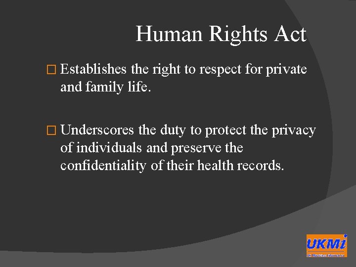 Human Rights Act � Establishes the right to respect for private and family life.