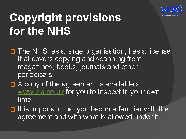 Copyright provisions for the NHS The NHS, as a large organisation, has a license