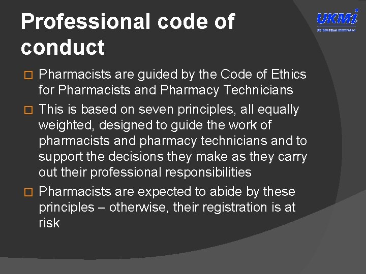 Professional code of conduct Pharmacists are guided by the Code of Ethics for Pharmacists