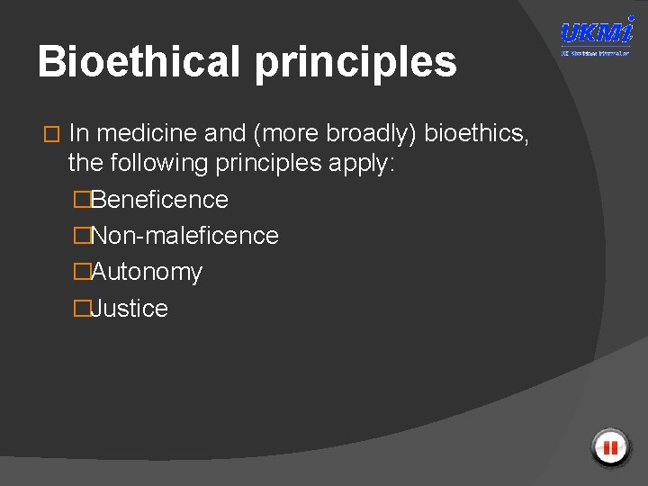 Bioethical principles � In medicine and (more broadly) bioethics, the following principles apply: �Beneficence