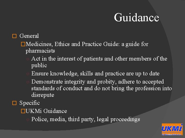 Guidance General �Medicines, Ethics and Practice Guide: a guide for pharmacists ○ Act in