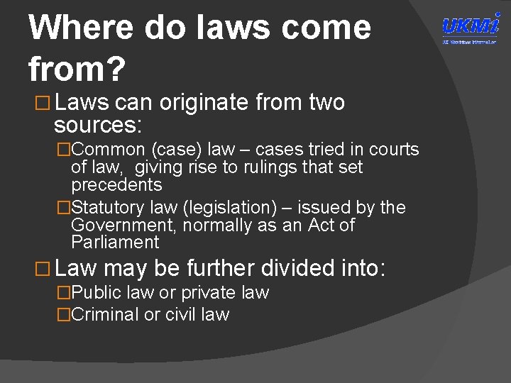 Where do laws come from? � Laws can originate from two sources: �Common (case)