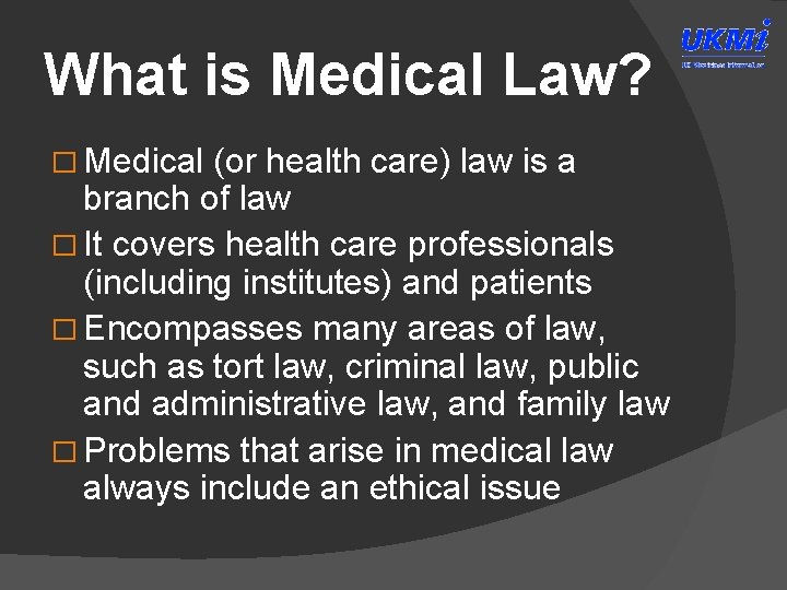 What is Medical Law? � Medical (or health care) law is a branch of