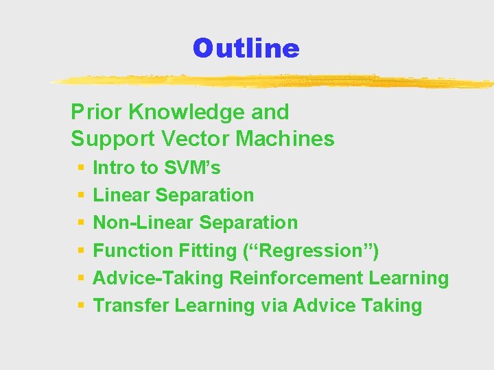 Outline Prior Knowledge and Support Vector Machines § § § Intro to SVM’s Linear