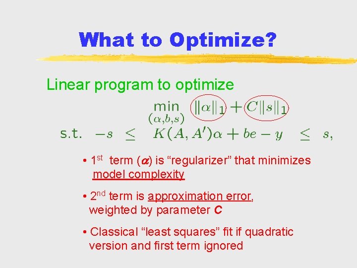 What to Optimize? Linear program to optimize • 1 st term ( ) is