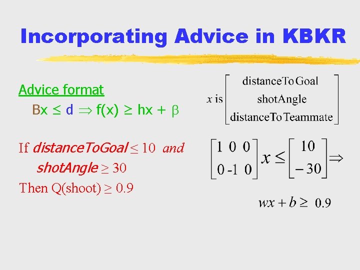 Incorporating Advice in KBKR Advice format Bx ≤ d f(x) ≥ hx + If