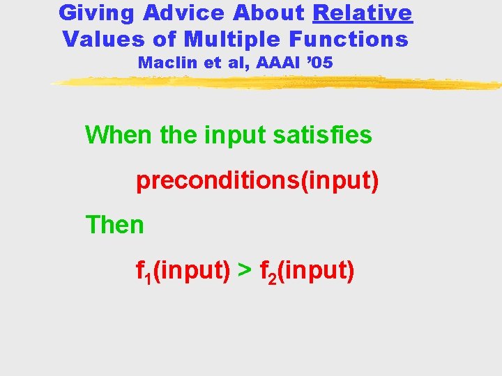 Giving Advice About Relative Values of Multiple Functions Maclin et al, AAAI ’ 05