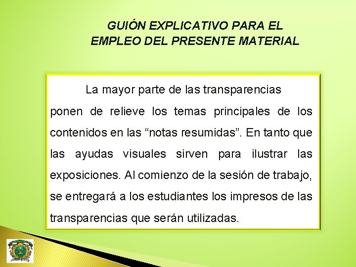 GUIÓN EXPLICATIVO PARA EL EMPLEO DEL PRESENTE MATERIAL La mayor parte de las transparencias