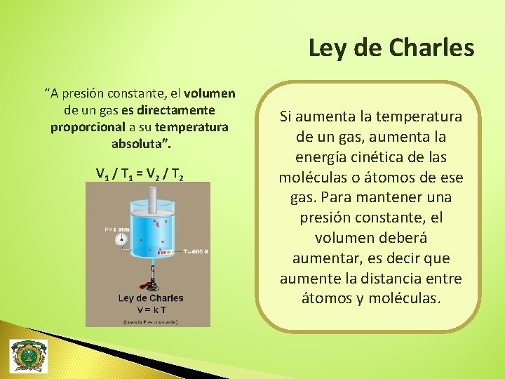 Ley de Charles “A presión constante, el volumen de un gas es directamente proporcional