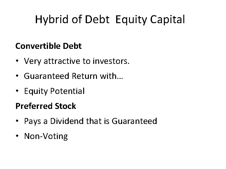 Hybrid of Debt Equity Capital Convertible Debt • Very attractive to investors. • Guaranteed