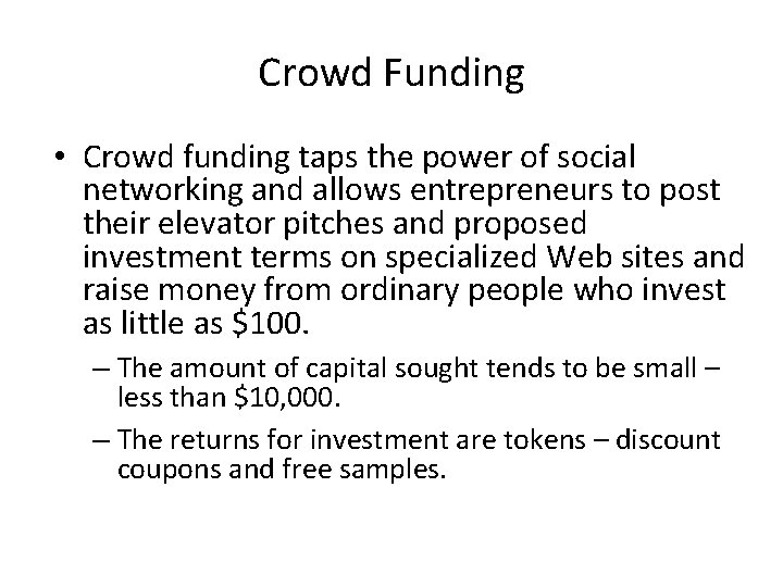 Crowd Funding • Crowd funding taps the power of social networking and allows entrepreneurs