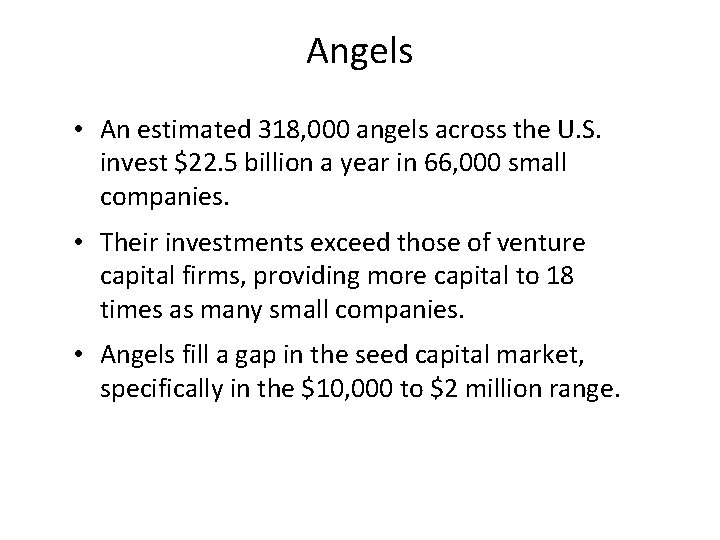 Angels • An estimated 318, 000 angels across the U. S. invest $22. 5