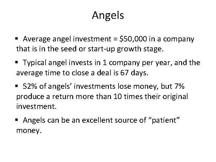 Angels § Average angel investment = $50, 000 in a company that is in