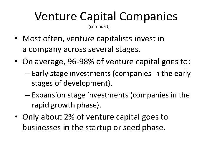 Venture Capital Companies (continued) • Most often, venture capitalists invest in a company across