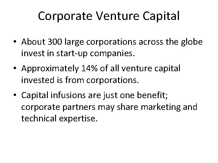 Corporate Venture Capital • About 300 large corporations across the globe invest in start-up