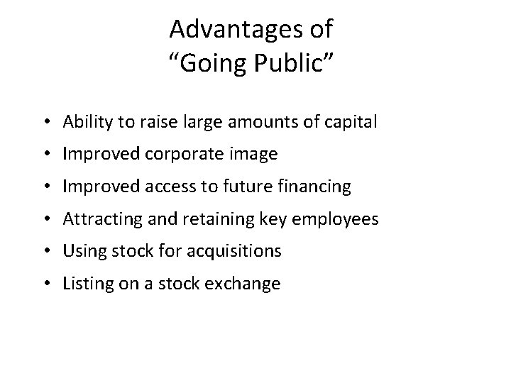 Advantages of “Going Public” In addition to the text • Ability to raise large