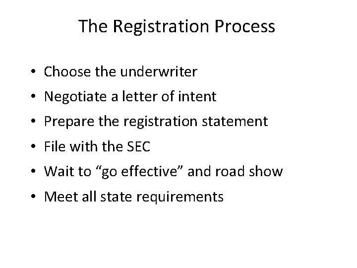 The Registration Process • Choose the underwriter • Negotiate a letter of intent • The Registration Process • Choose the underwriter • Negotiate a letter of intent •