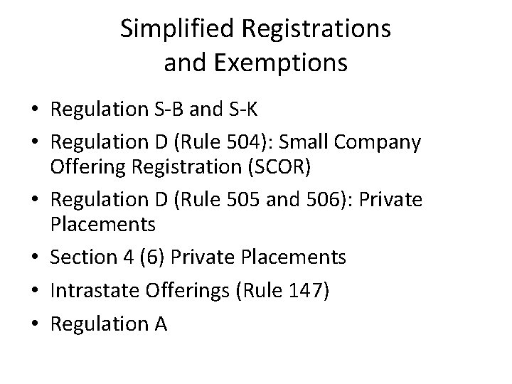 Simplified Registrations and Exemptions • Regulation S-B and S-K • Regulation D (Rule 504):