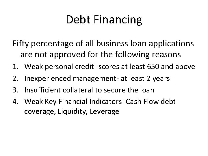 Debt Financing Fifty percentage of all business loan applications are not approved for the