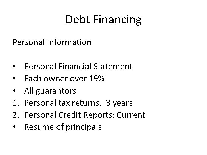 Debt Financing Personal Information • • • 1. 2. • Personal Financial Statement Each