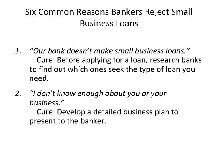 Six Common Reasons Bankers Reject Small Business Loans In addition to the text 1.