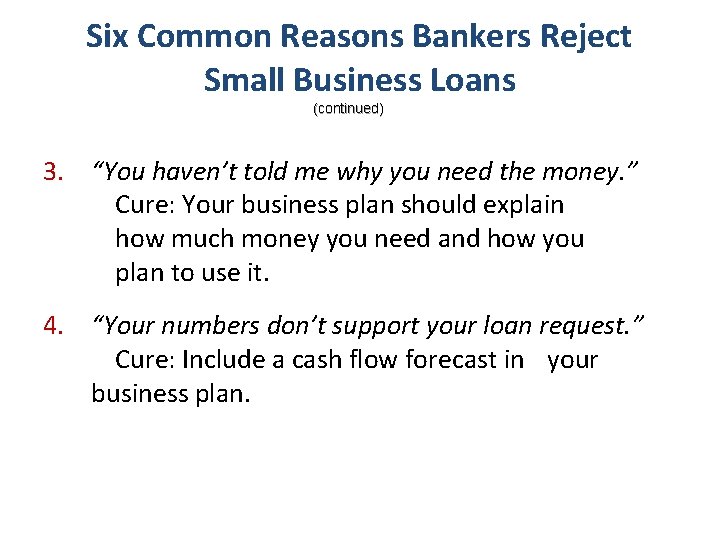 Six Common Reasons Bankers Reject Small Business Loans (continued) In addition to the text