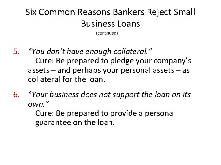 Six Common Reasons Bankers Reject Small Business Loans (continued) In addition to the text