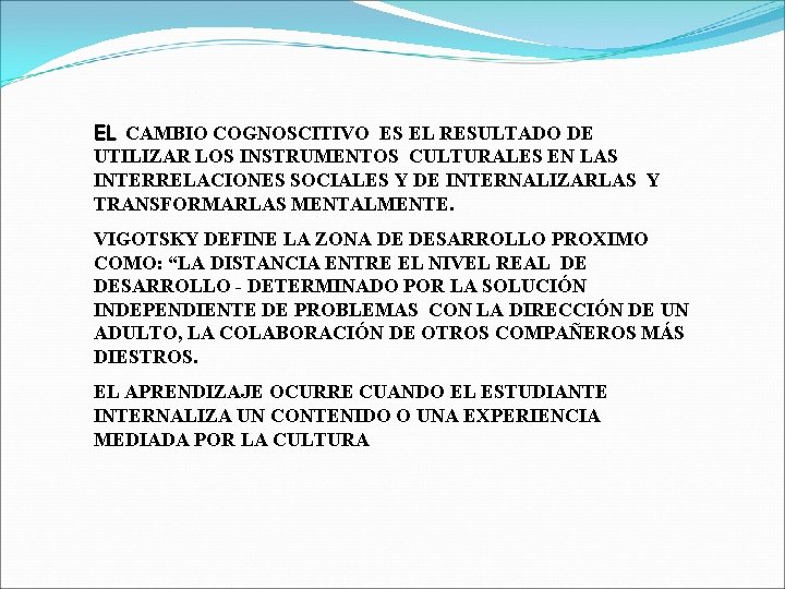 EL CAMBIO COGNOSCITIVO ES EL RESULTADO DE UTILIZAR LOS INSTRUMENTOS CULTURALES EN LAS INTERRELACIONES