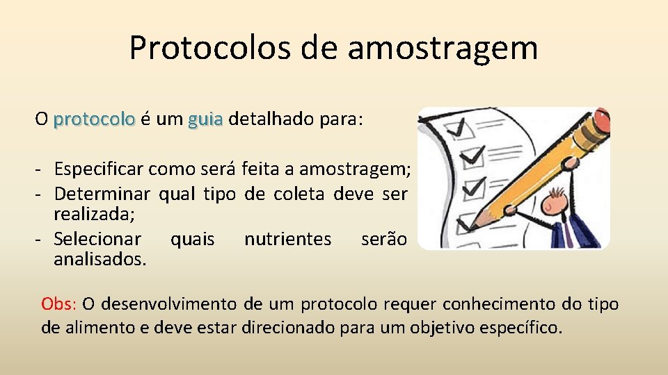 Protocolos de amostragem O protocolo é um guia detalhado para: protocolo guia - Especificar