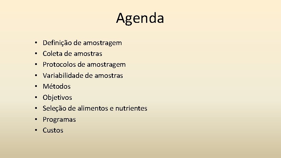 Agenda • • • Definição de amostragem Coleta de amostras Protocolos de amostragem Variabilidade