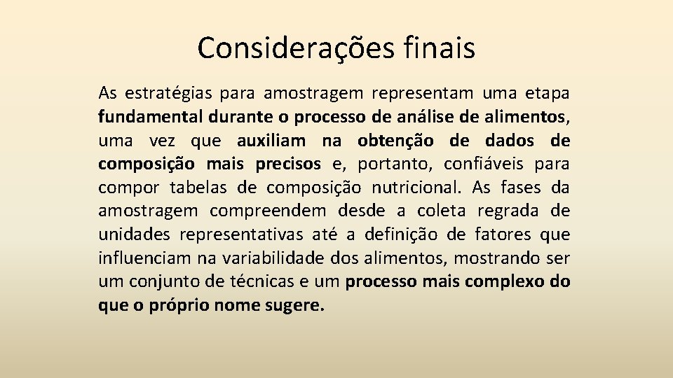 Considerações finais As estratégias para amostragem representam uma etapa fundamental durante o processo de