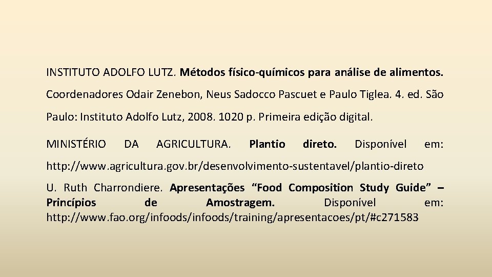 INSTITUTO ADOLFO LUTZ. Métodos físico-químicos para análise de alimentos. Coordenadores Odair Zenebon, Neus Sadocco