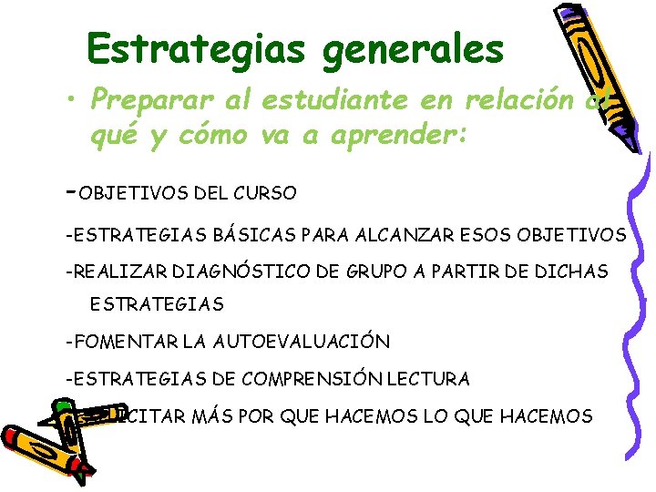 Estrategias generales • Preparar al estudiante en relación al qué y cómo va a Estrategias generales • Preparar al estudiante en relación al qué y cómo va a