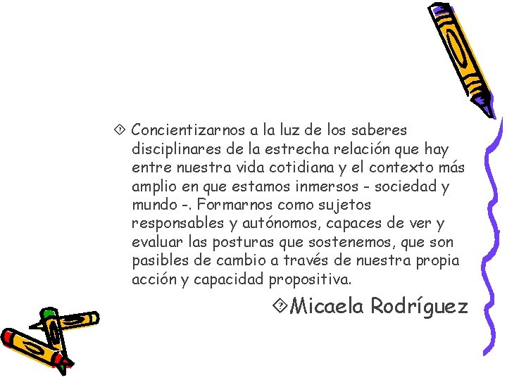 Concientizarnos a la luz de los saberes disciplinares de la estrecha relación que Concientizarnos a la luz de los saberes disciplinares de la estrecha relación que