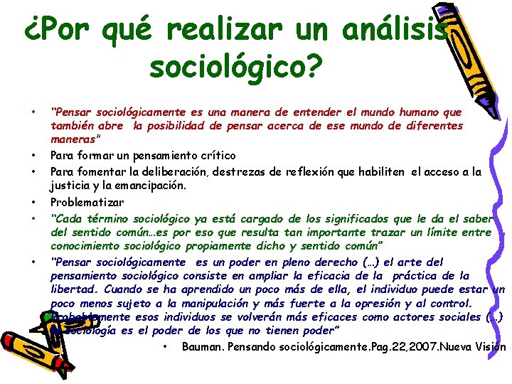¿Por qué realizar un análisis sociológico? • • • “Pensar sociológicamente es una manera ¿Por qué realizar un análisis sociológico? • • • “Pensar sociológicamente es una manera