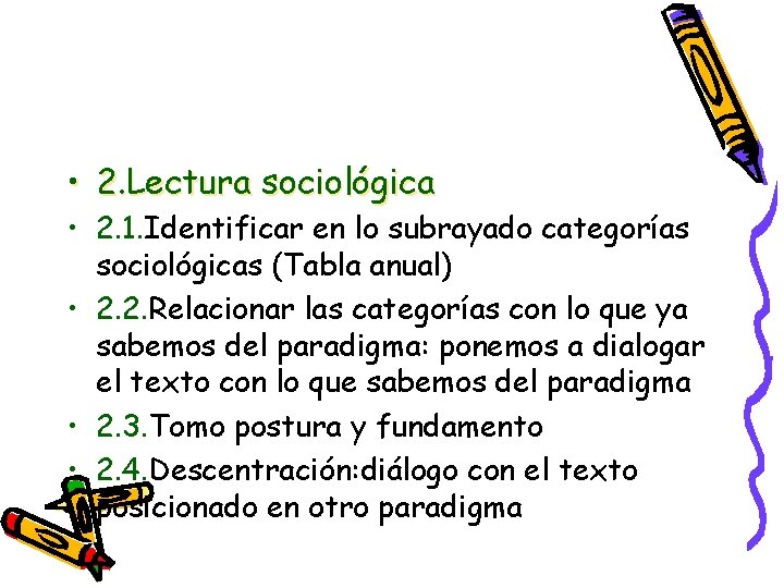 • 2. Lectura sociológica • 2. 1. Identificar en lo subrayado categorías sociológicas • 2. Lectura sociológica • 2. 1. Identificar en lo subrayado categorías sociológicas