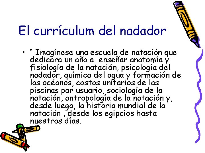 El currículum del nadador • “ Imagínese una escuela de natación que dedicara un El currículum del nadador • “ Imagínese una escuela de natación que dedicara un
