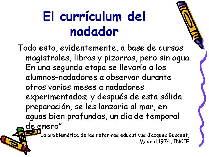 El currículum del nadador Todo esto, evidentemente, a base de cursos magistrales, libros y El currículum del nadador Todo esto, evidentemente, a base de cursos magistrales, libros y