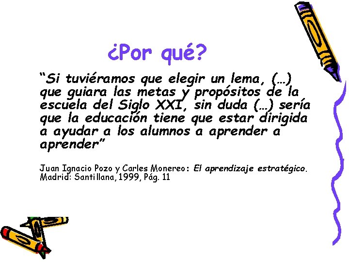 ¿Por qué? “Si tuviéramos que elegir un lema, (…) que guiara las metas y ¿Por qué? “Si tuviéramos que elegir un lema, (…) que guiara las metas y
