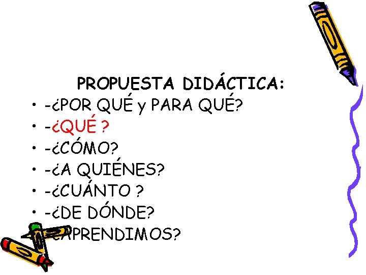• • PROPUESTA DIDÁCTICA: -¿POR QUÉ y PARA QUÉ? -¿QUÉ ? -¿CÓMO? -¿A • • PROPUESTA DIDÁCTICA: -¿POR QUÉ y PARA QUÉ? -¿QUÉ ? -¿CÓMO? -¿A