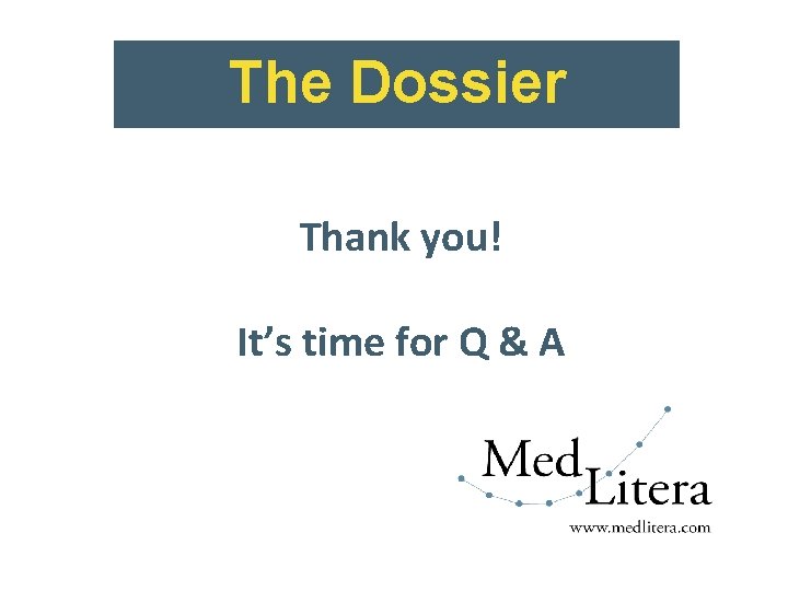The Dossier Thank you! It’s time for Q & A 30 
