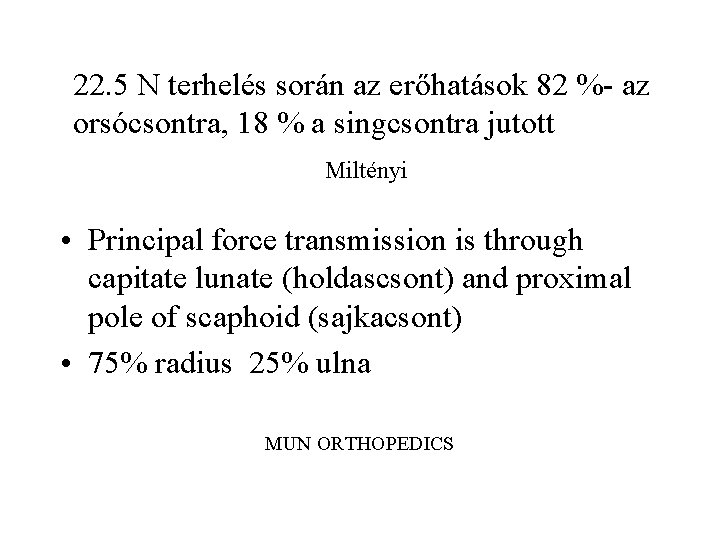 22. 5 N terhelés során az erőhatások 82 %- az orsócsontra, 18 % a