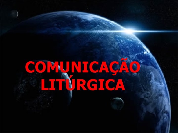 COMUNICAÇÃO LITÚRGICA 