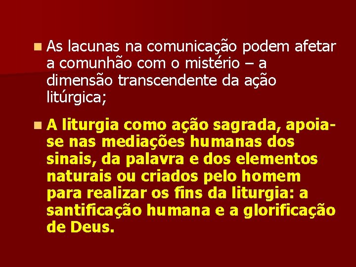 n As lacunas na comunicação podem afetar a comunhão com o mistério – a