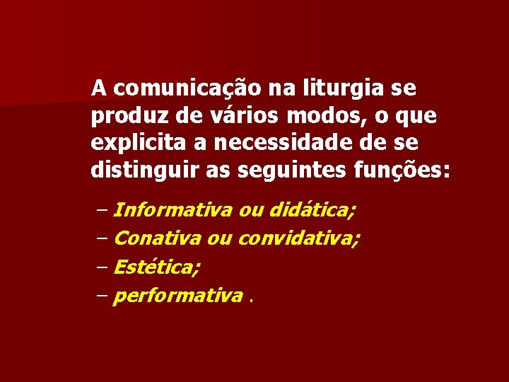 A comunicação na liturgia se produz de vários modos, o que explicita a necessidade