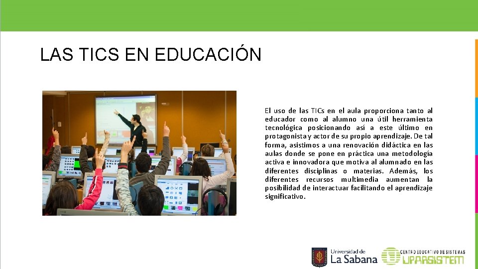 LAS TICS EN EDUCACIÓN El uso de las TICs en el aula proporciona tanto